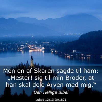 Picture 03 - Lukas 12:13 DA1871 - Men en af Skaren sagde til ham: „Mester! sig - Bible Verse Picture