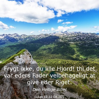 Picture 03 - Lukas 12:32 DA1871 - Frygt ikke, du lille Hjord! thi det var eders - Bible Verse Picture