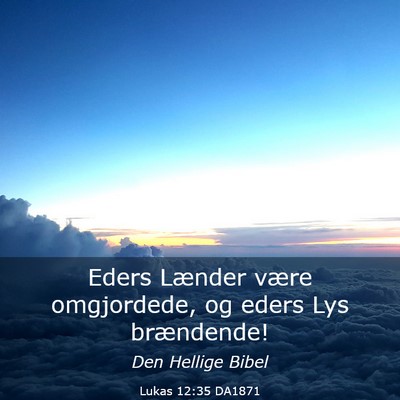 Picture 03 - Lukas 12:35 DA1871 - Eders Lænder være omgjordede, og eders Lys - Bible Verse Picture