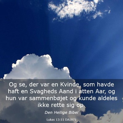 Picture 03 - Lukas 13:11 DA1871 - Og se, der var en Kvinde, som havde haft en - Bible Verse Picture