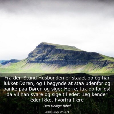 Picture 03 - Lukas 13:25 DA1871 - Fra den Stund Husbonden er staaet op og har - Bible Verse Picture