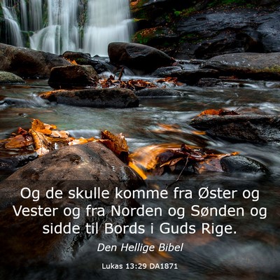 Picture 03 - Lukas 13:29 DA1871 - Og de skulle komme fra Øster og Vester og fra - Bible Verse Picture