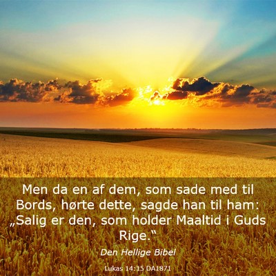Picture 03 - Lukas 14:15 DA1871 - Men da en af dem, som sade med til Bords, hørte - Bible Verse Picture
