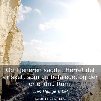 Picture 03 - Lukas 14:22 DA1871 - Og Tjeneren sagde: Herre! det er sket, som du - Bible Verse Picture
