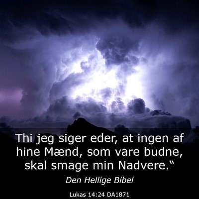 Picture 03 - Lukas 14:24 DA1871 - Thi jeg siger eder, at ingen af hine Mænd, som - Bible Verse Picture