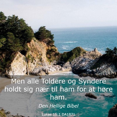 Picture 03 - Lukas 15:1 DA1871 - Men alle Toldere og Syndere holdt sig nær til - Bible Verse Picture