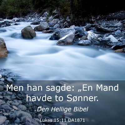 Picture 03 - Lukas 15:11 DA1871 - Men han sagde: „En Mand havde to - Bible Verse Picture