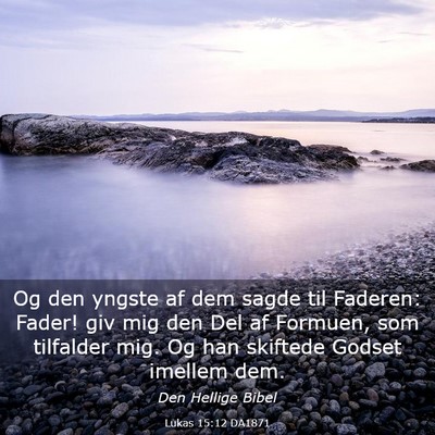 Picture 03 - Lukas 15:12 DA1871 - Og den yngste af dem sagde til Faderen: Fader! - Bible Verse Picture