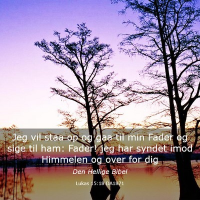 Picture 03 - Lukas 15:18 DA1871 - Jeg vil staa op og gaa til min Fader og sige til - Bible Verse Picture
