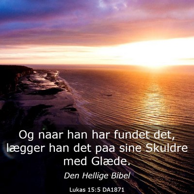 Picture 03 - Lukas 15:5 DA1871 - Og naar han har fundet det, lægger han det paa - Bible Verse Picture