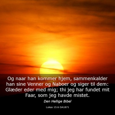 Picture 03 - Lukas 15:6 DA1871 - Og naar han kommer hjem, sammenkalder han sine - Bible Verse Picture