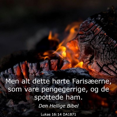 Picture 03 - Lukas 16:14 DA1871 - Men alt dette hørte Farisæerne, som vare - Bible Verse Picture