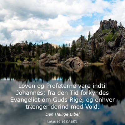 Picture 03 - Lukas 16:16 DA1871 - Loven og Profeterne vare indtil Johannes; fra den - Bible Verse Picture