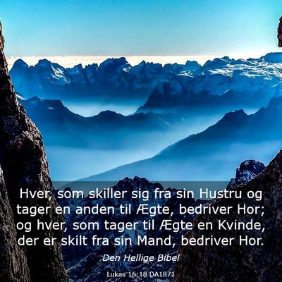 Picture 03 - Lukas 16:18 DA1871 - Hver, som skiller sig fra sin Hustru og tager en - Bible Verse Picture