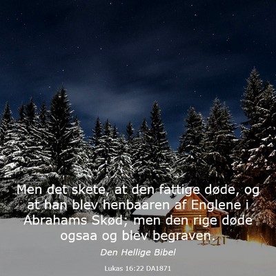 Picture 03 - Lukas 16:22 DA1871 - Men det skete, at den fattige døde, og at han - Bible Verse Picture