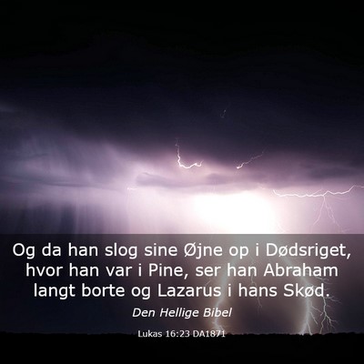 Picture 03 - Lukas 16:23 DA1871 - Og da han slog sine Øjne op i Dødsriget, hvor - Bible Verse Picture