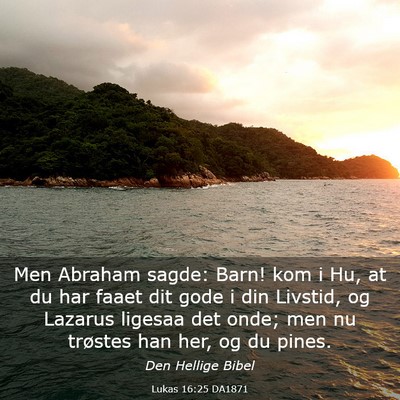 Picture 03 - Lukas 16:25 DA1871 - Men Abraham sagde: Barn! kom i Hu, at du har - Bible Verse Picture