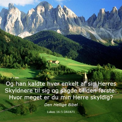 Picture 03 - Lukas 16:5 DA1871 - Og han kaldte hver enkelt af sin Herres Skyldnere - Bible Verse Picture