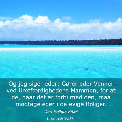 Picture 03 - Lukas 16:9 DA1871 - Og jeg siger eder: Gører eder Venner ved - Bible Verse Picture