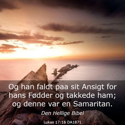 Picture 03 - Lukas 17:16 DA1871 - Og han faldt paa sit Ansigt for hans Fødder og - Bible Verse Picture