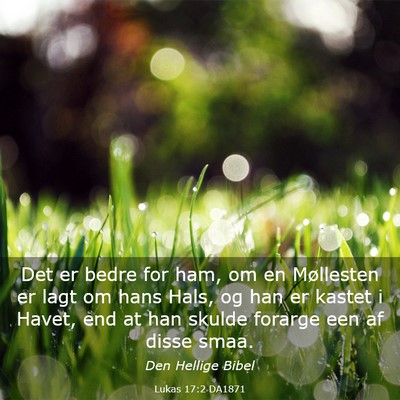 Picture 03 - Lukas 17:2 DA1871 - Det er bedre for ham, om en Møllesten er lagt om - Bible Verse Picture