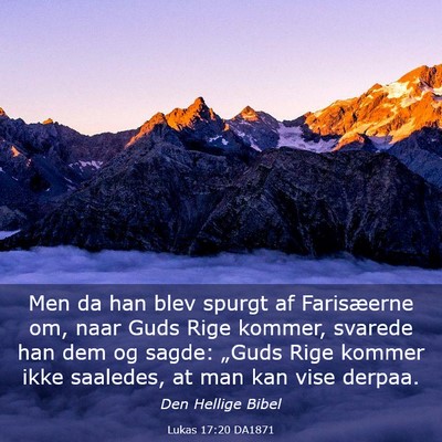 Picture 03 - Lukas 17:20 DA1871 - Men da han blev spurgt af Farisæerne om, naar - Bible Verse Picture
