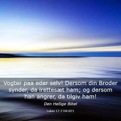 Picture 03 - Lukas 17:3 DA1871 - Vogter paa eder selv! Dersom din Broder synder, - Bible Verse Picture