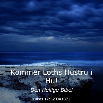 Picture 03 - Lukas 17:32 DA1871 - Kommer Loths Hustru i - Bible Verse Picture