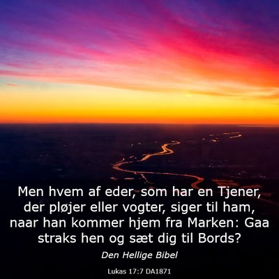 Picture 03 - Lukas 17:7 DA1871 - Men hvem af eder, som har en Tjener, der pløjer - Bible Verse Picture