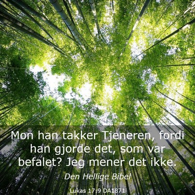 Picture 03 - Lukas 17:9 DA1871 - Mon han takker Tjeneren, fordi han gjorde det, - Bible Verse Picture