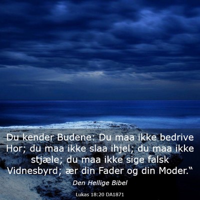 Picture 03 - Lukas 18:20 DA1871 - Du kender Budene: Du maa ikke bedrive Hor; du maa - Bible Verse Picture