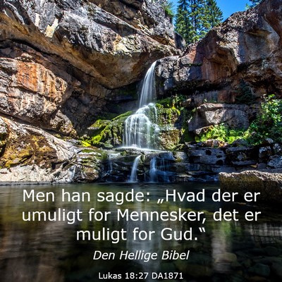 Picture 03 - Lukas 18:27 DA1871 - Men han sagde: „Hvad der er umuligt for - Bible Verse Picture