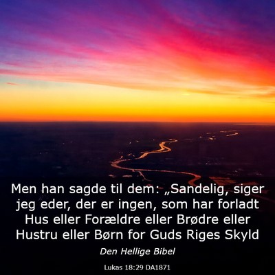 Picture 03 - Lukas 18:29 DA1871 - Men han sagde til dem: „Sandelig, siger jeg - Bible Verse Picture