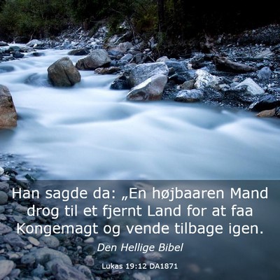 Picture 03 - Lukas 19:12 DA1871 - Han sagde da: „En højbaaren Mand drog til et - Bible Verse Picture