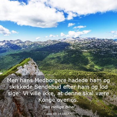 Picture 03 - Lukas 19:14 DA1871 - Men hans Medborgere hadede ham og skikkede - Bible Verse Picture