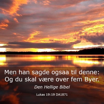 Picture 03 - Lukas 19:19 DA1871 - Men han sagde ogsaa til denne: Og du skal være - Bible Verse Picture