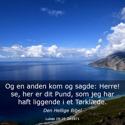 Picture 03 - Lukas 19:20 DA1871 - Og en anden kom og sagde: Herre! se, her er dit - Bible Verse Picture