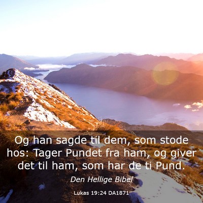 Picture 03 - Lukas 19:24 DA1871 - Og han sagde til dem, som stode hos: Tager Pundet - Bible Verse Picture