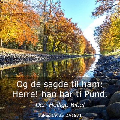 Picture 03 - Lukas 19:25 DA1871 - Og de sagde til ham: Herre! han har ti - Bible Verse Picture