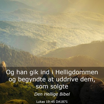 Picture 03 - Lukas 19:45 DA1871 - Og han gik ind i Helligdommen og begyndte at - Bible Verse Picture