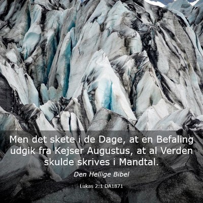 Picture 03 - Lukas 2:1 DA1871 - Men det skete i de Dage, at en Befaling udgik fra - Bible Verse Picture