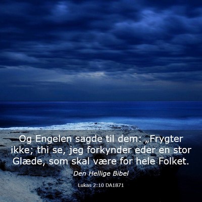 Picture 03 - Lukas 2:10 DA1871 - Og Engelen sagde til dem: „Frygter ikke; thi - Bible Verse Picture
