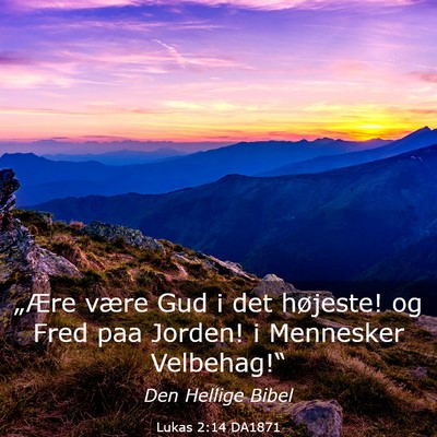 Picture 03 - Lukas 2:14 DA1871 - „Ære være Gud i det højeste! og Fred paa - Bible Verse Picture