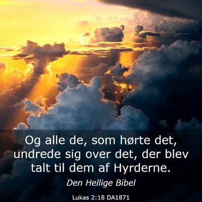 Picture 03 - Lukas 2:18 DA1871 - Og alle de, som hørte det, undrede sig over det, - Bible Verse Picture