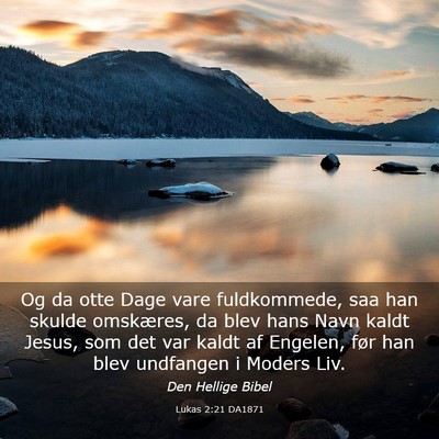 Picture 03 - Lukas 2:21 DA1871 - Og da otte Dage vare fuldkommede, saa han skulde - Bible Verse Picture
