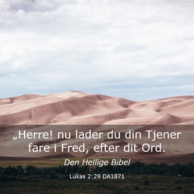 Picture 03 - Lukas 2:29 DA1871 - „Herre! nu lader du din Tjener fare i Fred, - Bible Verse Picture