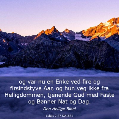 Picture 03 - Lukas 2:37 DA1871 - og var nu en Enke ved fire og firsindstyve Aar, - Bible Verse Picture