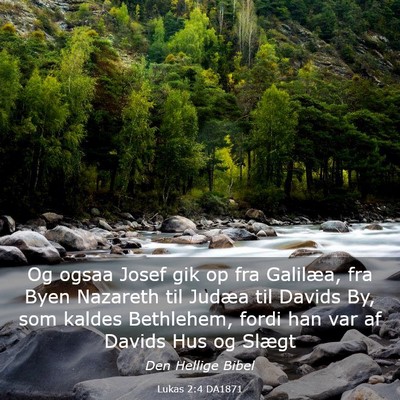 Picture 03 - Lukas 2:4 DA1871 - Og ogsaa Josef gik op fra Galilæa, fra Byen - Bible Verse Picture