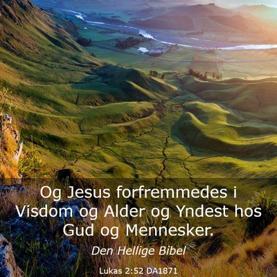 Picture 03 - Lukas 2:52 DA1871 - Og Jesus forfremmedes i Visdom og Alder og Yndest - Bible Verse Picture