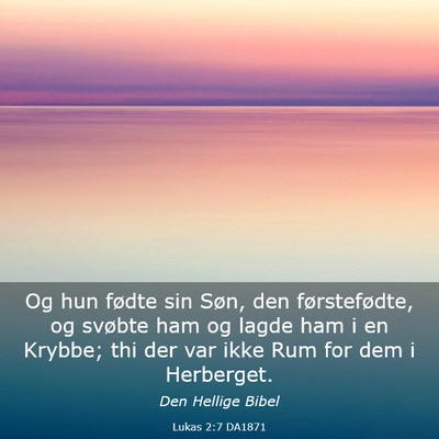 Picture 03 - Lukas 2:7 DA1871 - Og hun fødte sin Søn, den førstefødte, og - Bible Verse Picture